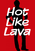 Hot Like Lava
