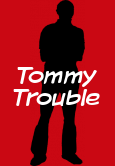 Tommy Trouble